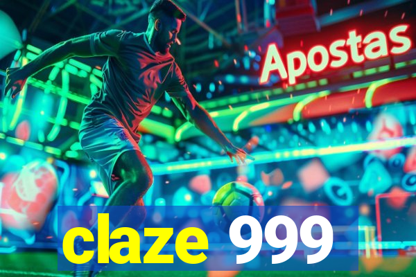 claze 999